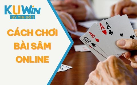 Hướng Dẫn Cách Chơi Bài Sâm Online Chi Tiết Cho Tân Thủ 2025