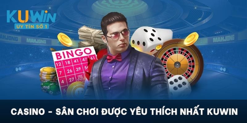 Casino - Sân chơi được yêu thích nhất KUWIN