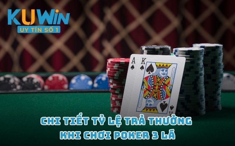 Chi tiết tỷ lệ trả thưởng khi chơi Poker 3 lá