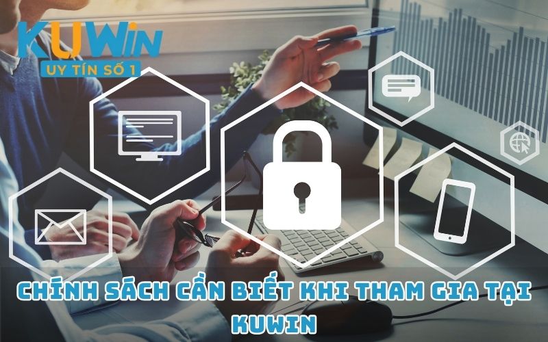 Chính sách cần biết khi tham gia tại KUWIN