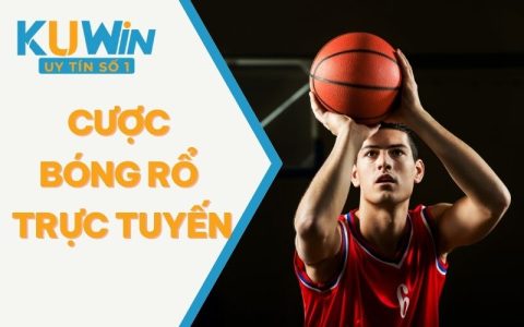 Cược Bóng Rổ Trực Tuyến KUWIN Và Những Điều Bạn Nên Biết