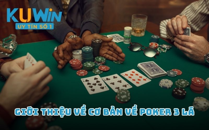 Giới thiệu về cơ bản về Poker 3 lá