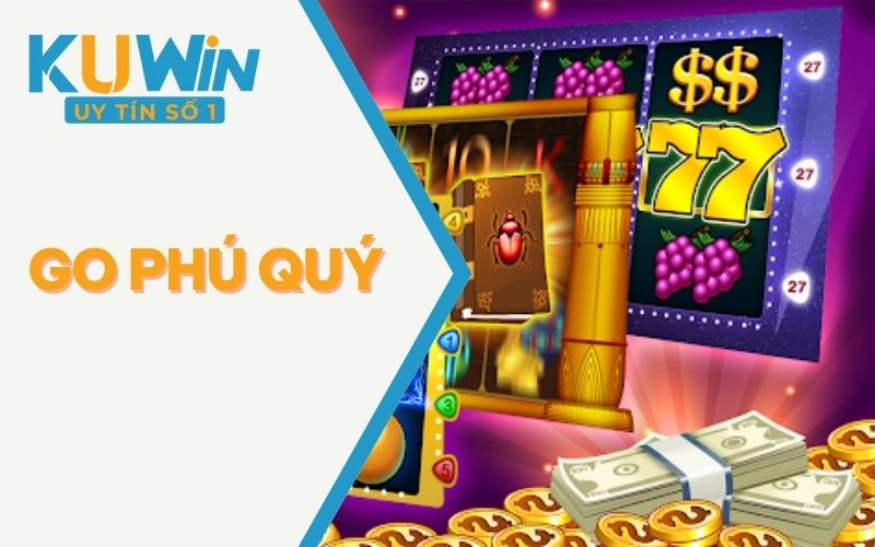 Go Phú Quý - Cổng Game Đổi Thưởng Đẳng Cấp Dành Cho Bet Thủ