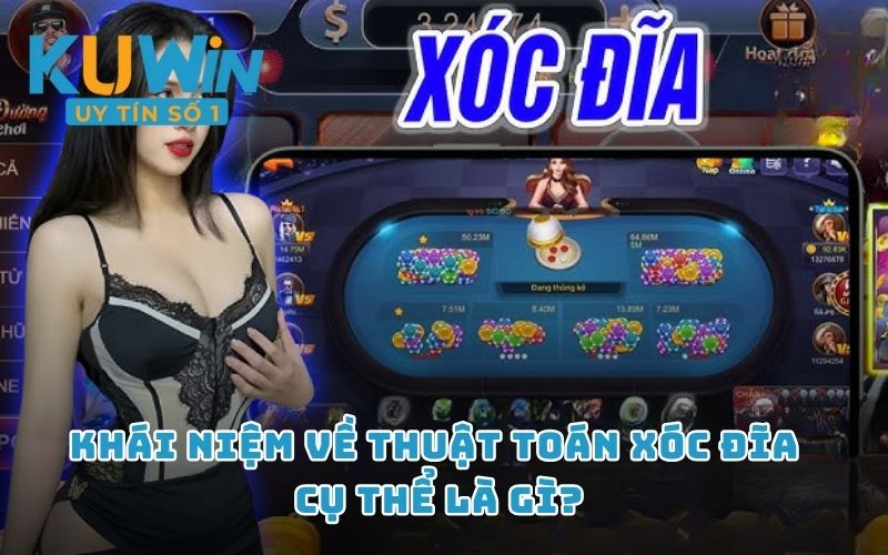 Khái niệm về thuật toán xóc đĩa cụ thể là gì?