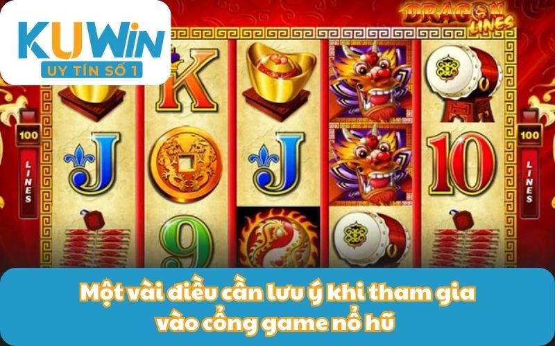 Một vài điều cần lưu ý khi tham gia vào cổng game nổ hũ 