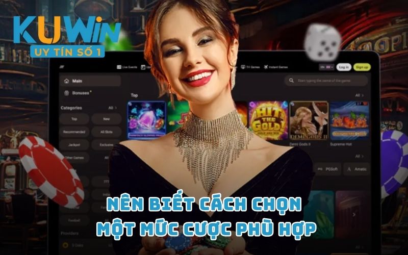 Nên biết cách chọn một mức cược phù hợp