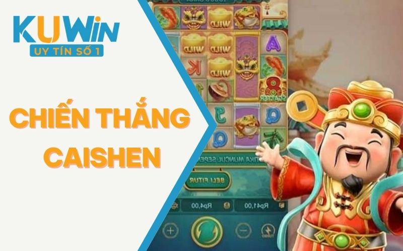 Nổ Hũ Chiến Thắng Caishen – Chơi Ngay Tiền Tỷ Liền Ngay