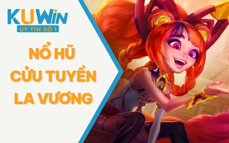 Khám Phá Nổ Hũ Cửu Tuyền La Vương: Slot Game Không Thể Bỏ Lỡ