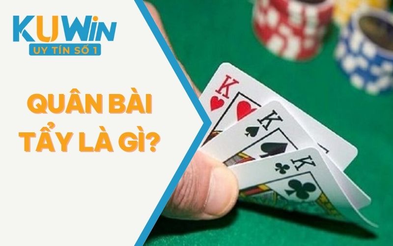 Quân Bài Tẩy Là Gì? Giải Thích Ý Nghĩa Quân Bài Trong Poker