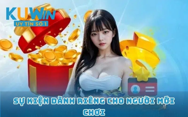 Ưu đãi đặc biệt cho người mới tham gia