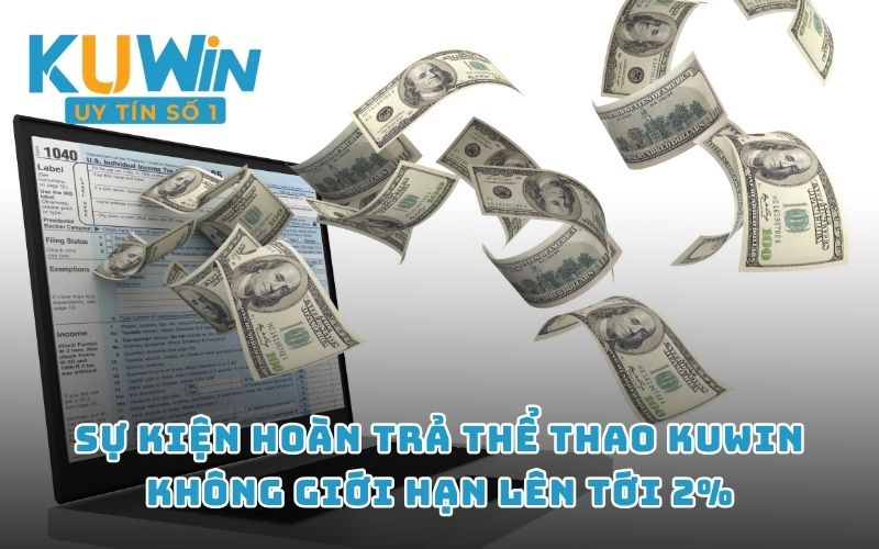 Sự kiện hoàn trả thể thao KUWIN không giới hạn lên tới 2%