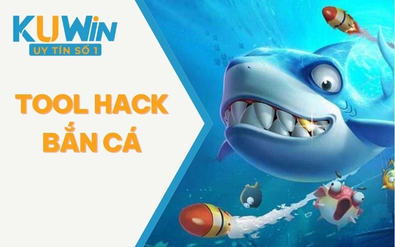 Tool Hack Bắn Cá KUWIN – Phần Mềm Hỗ Trợ Bắn Cá Hiệu Quả